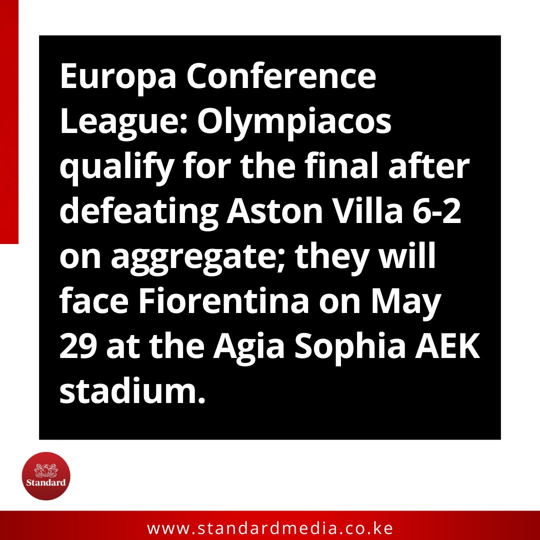 Europa Conference League: Olympiacos qualify for the final after defeating Aston Villa 6-2 on aggregate; they will face Fiorentina on May 29 at the Agia Sophia AEK stadium.