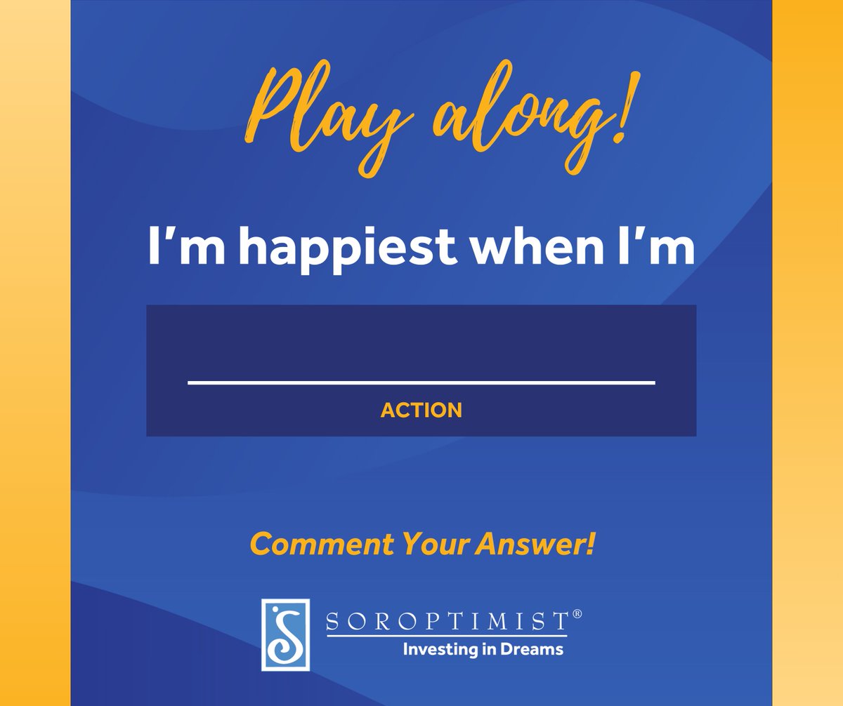 Soroptimists! Let's play a fun game while we learn about each other. What makes you the happiest? Is it empowering girls, a nice walk, your children, your furbaby? Let us know in the comments!