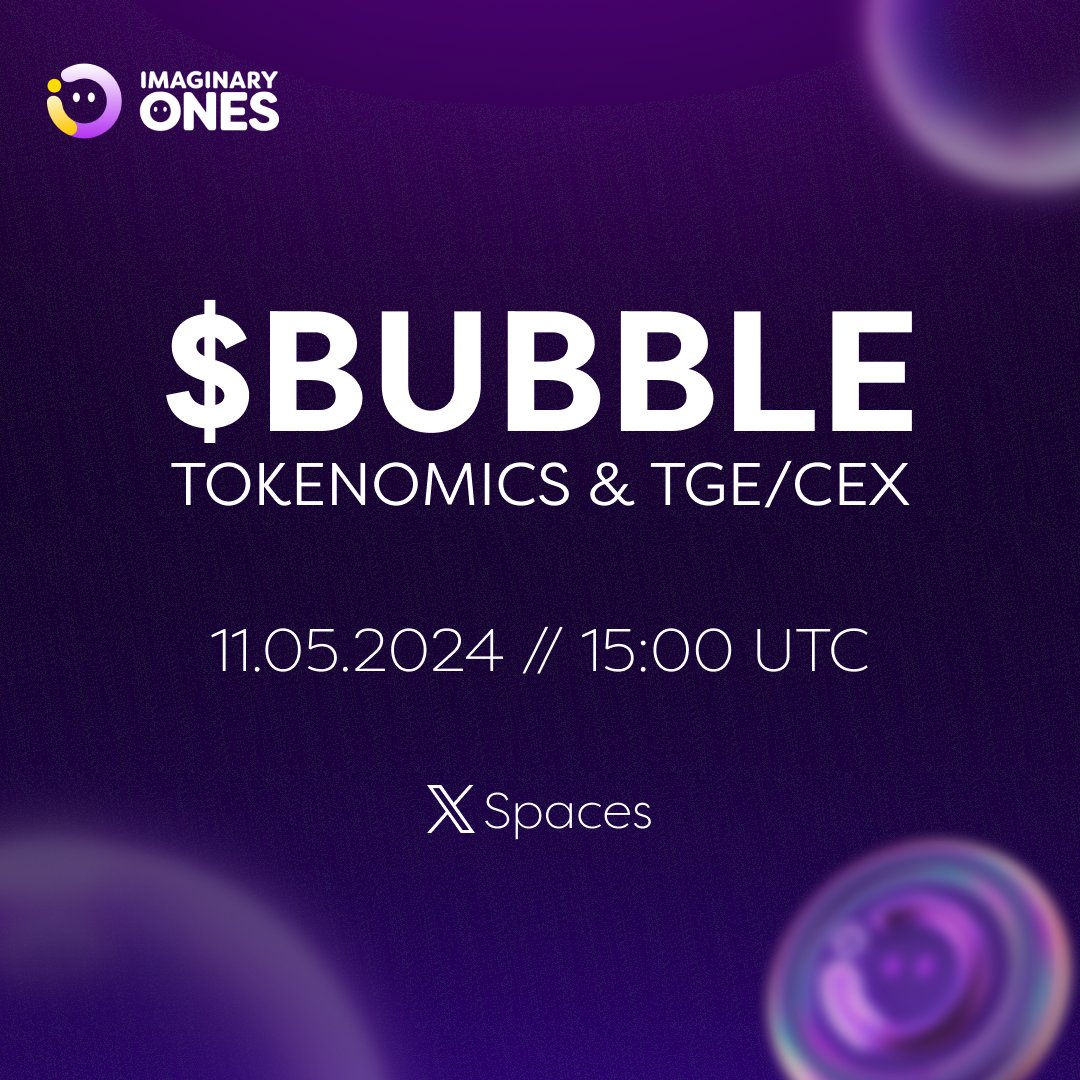X Spaces Event $BUBBLE Tokenomics + TGE/CEX Join us for our upcoming X Spaces as we discuss the $BUBBLE tokenomics and the upcoming TGE/CEX. 🗓️ Date: 11 May 2024 ⏰ Time: 1500 (UTC) x.com/i/spaces/1rmxp…