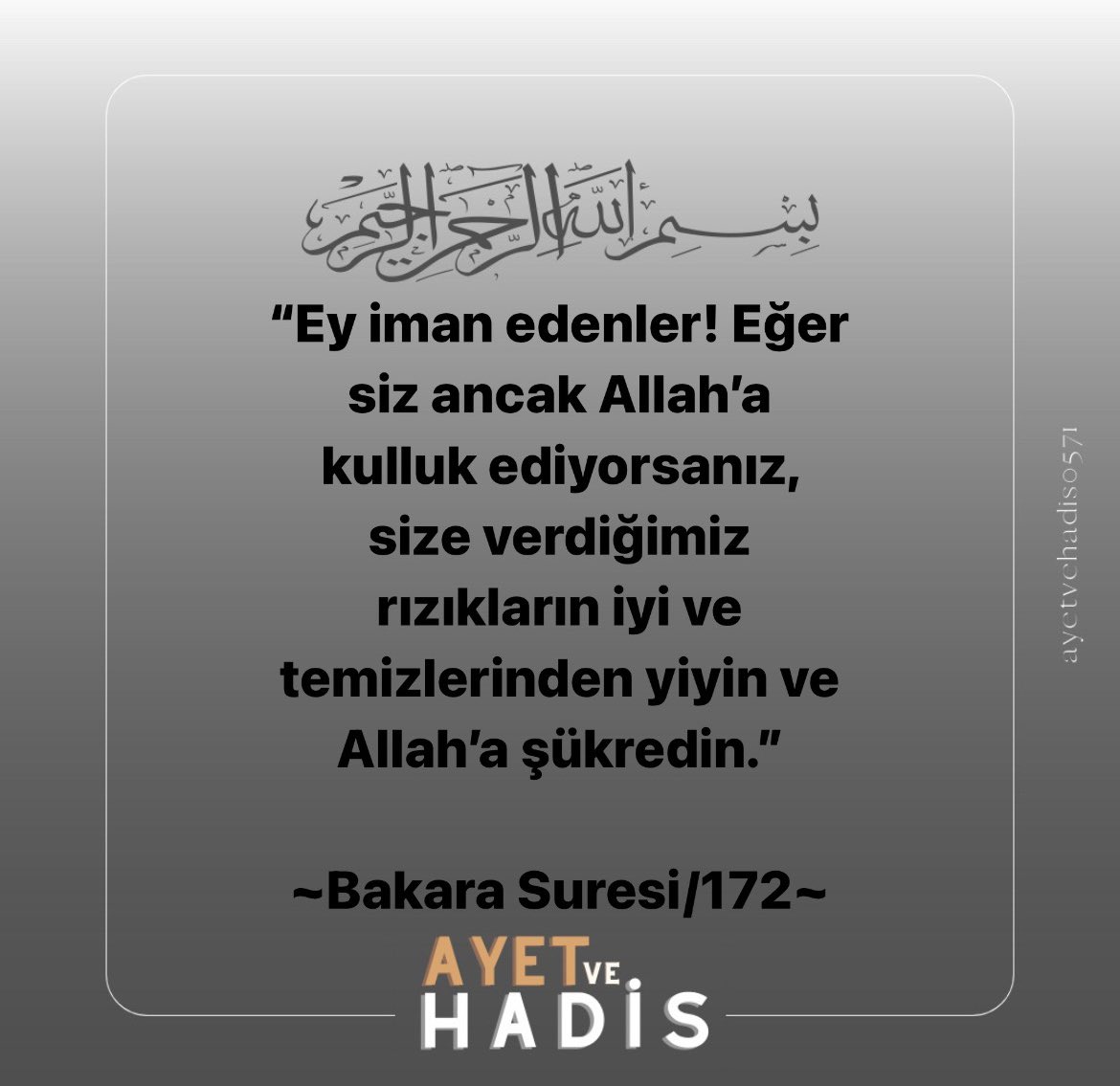 “Ey iman edenler! Eğer siz ancak Allah’a kulluk ediyorsanız, size verdiğimiz rızıkların iyi ve temizlerinden yiyin ve Allah’a şükredin.”

~Bakara Suresi/172~

#kuran #ayet #hadis