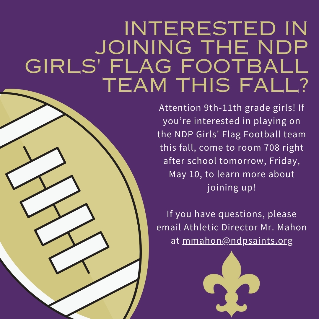 If you're in grades 9-11 and want to give NDP Girls' Flag Football a shot this fall, there's an informational meeting tomorrow (Friday) right after school. See you in room 708! #GoSaints #reverencerespectresponsibility