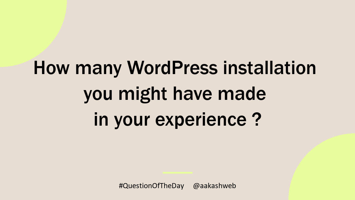 How many WordPress installation you might have made in your experience ?

Share your reply in the comments below 👇
#QuestionOfTheDay #WordPress