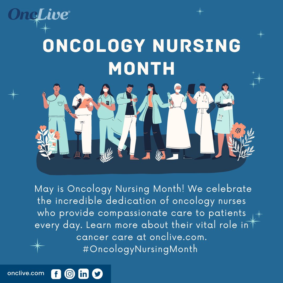 May is Oncology Nursing Month! We celebrate the incredible dedication of oncology nurses who provide compassionate care to cancer patients every day. 💙 Learn more about their vital role in cancer care at onclive.com. #OncologyNursingMonth