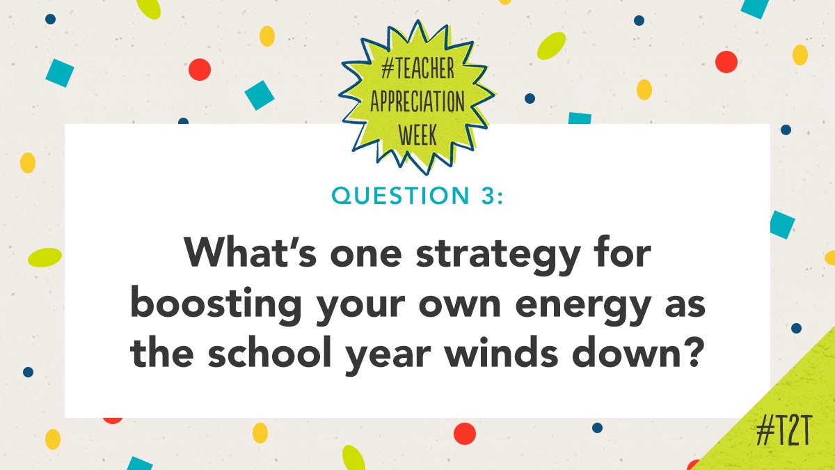 Q3. What’s one strategy for boosting your own energy as the school year winds down? #T2Tchat