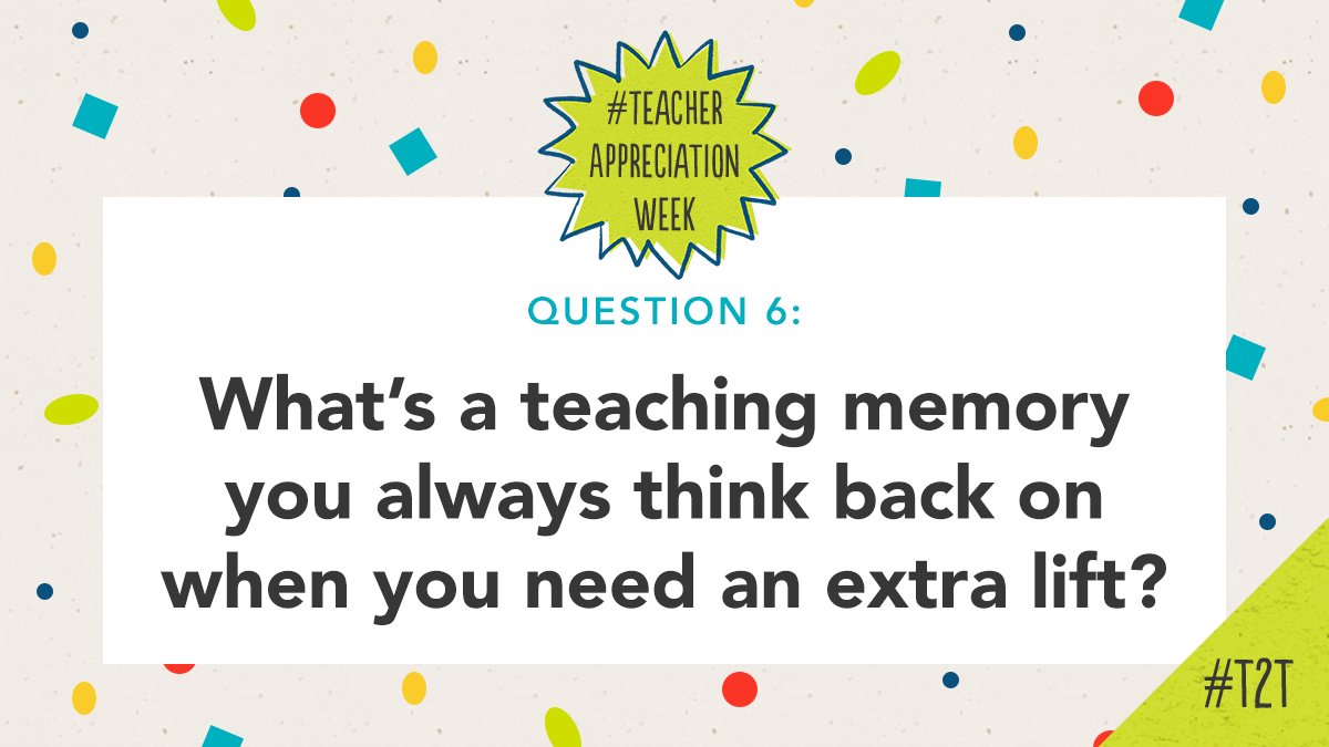 Q6. What’s a teaching memory you always think back on when you need an extra lift? #T2Tchat