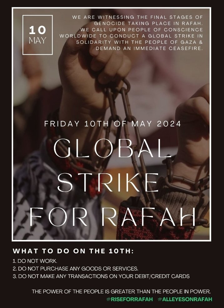 MAY 10 GLOBAL STRIKE FOR RAFAH❗
#RiseForRafah 
#AllEyesOnRafa 
#StrikeForGaza