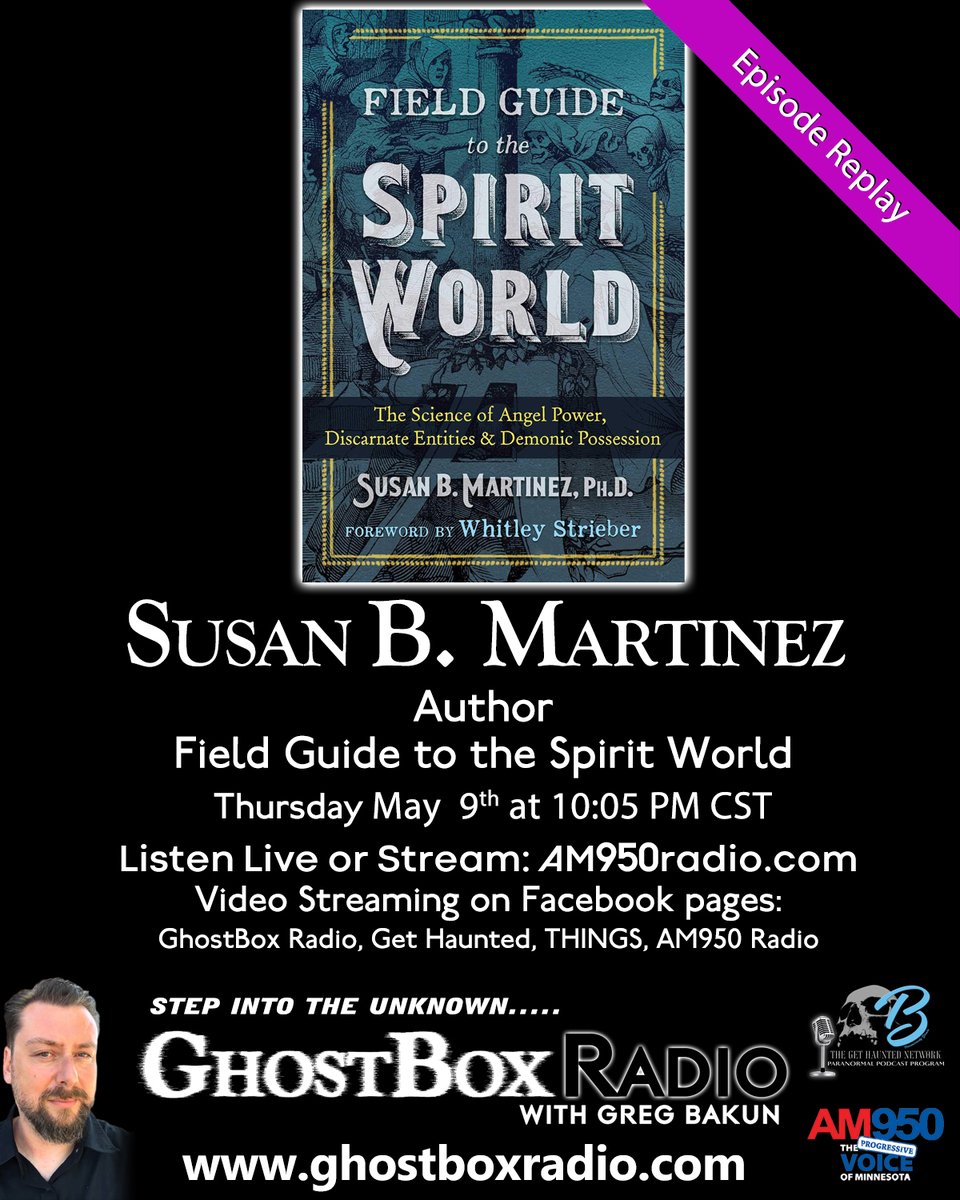MNGhostBox's tweet image. JOIN US TONIGHT AT 10:05PM CST!! PLEASE SHARE!!!
Replay
Tonight on GhostBox Radio with Greg Bakun, Greg talks to author Susan B. Martinez about her book “Field Guide to the Spirit World: The Science of Angel Power, Discarnate Entities, and Demonic Possession”. This is going to be…