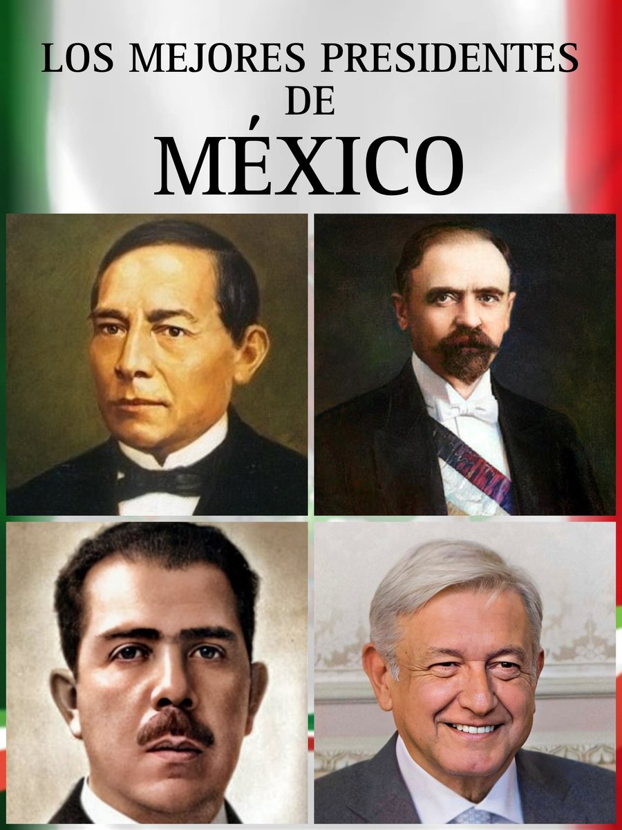 Los 4 mejores presidentes de México en toda su historia. 👇🏻