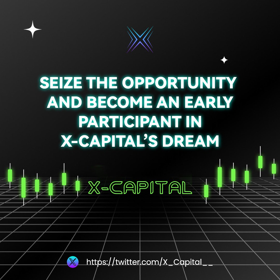 X_Capital__'s tweet photo. 🔆🔆🔆Seize the opportunity and become an early participant in  X-Capital’s dream https://t.co/AwClYYAzCd
