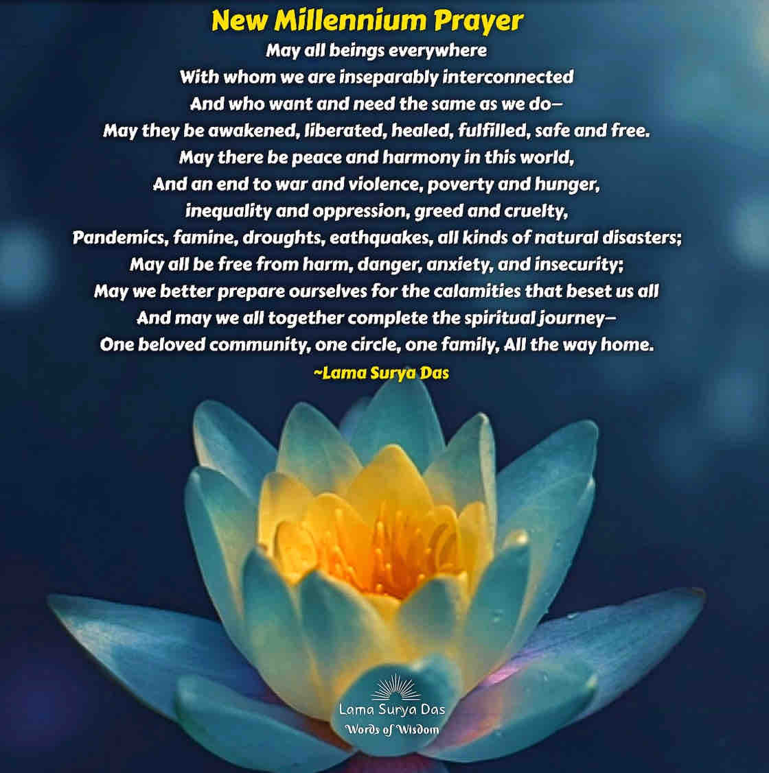 Please join in prayer for all beings everywhere. 

#LamaSuryaDas #NewMillenniumPrayer #Dzogchen #Meditation #SelfInquiry #Mindfulness #Wellness #Healing #AwakeningtheBuddhaWithin