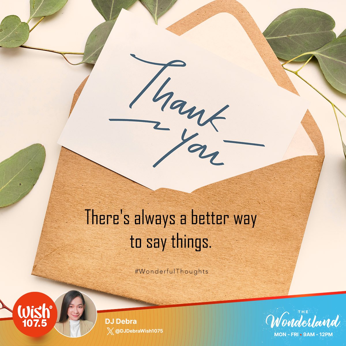 #WonderfulThoughts: There's always a better way to say things. Tune in to the Wonderland and enjoy the perfect mix of classic and contemporary hits from 9 a.m. until noon! Live streaming is also available via wish1075.com.