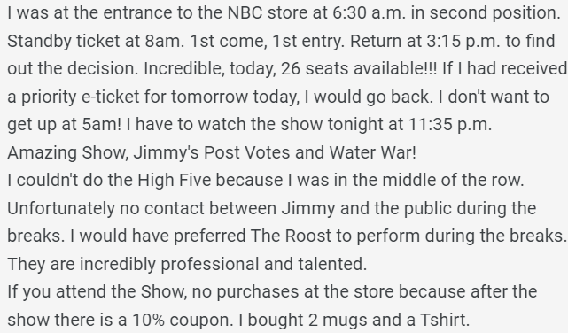 A stay to attend the tapings!
Monday: The View, Whoopi Goldberg Show with Jen Psaki. Very disapointed. But her book is offered
Wednesday: The Late Show with Stephen Colbert, Jen Spaki again, no performance, artist canceled. No interest.
The Best: NBC! Amazing premises for Jimmy!