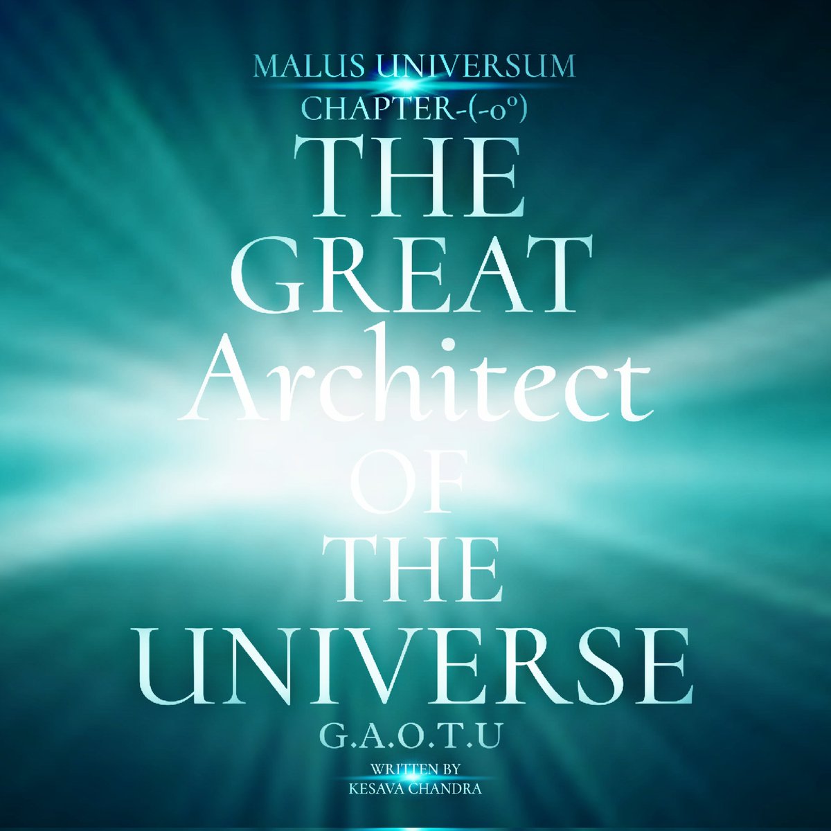 'THE GREAT ARCHITECT OF THE UNIVERSE G.A.O.T.U' Is The Dual Title Of KESAVA CHANDRA'S EPIC NOVEL 'MALUS UNIVERSUM' CHAPTER-(-0°) #MALUSUNIVERSUM #THEGREATARCHITECTOFTHEUNIVERSE #KESAVACHANDRA #PROJECTUM000° @MALUSUNIVERSUM @GAOTUOFFICIAL @TheKesavChandra @PROJECTUM000