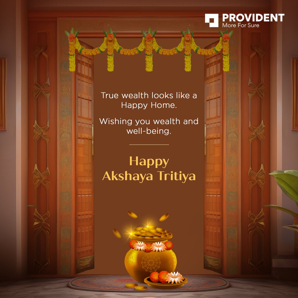 The greatest wealth of all is a home filled with laughter, good health, and family. Wishing you an abundance of happiness and joy on the auspicious occasion of Akshaya Tritya.

#ProvidentHousing #MoreForSure #AkshayaTritya #Festival #FestiveCelebration