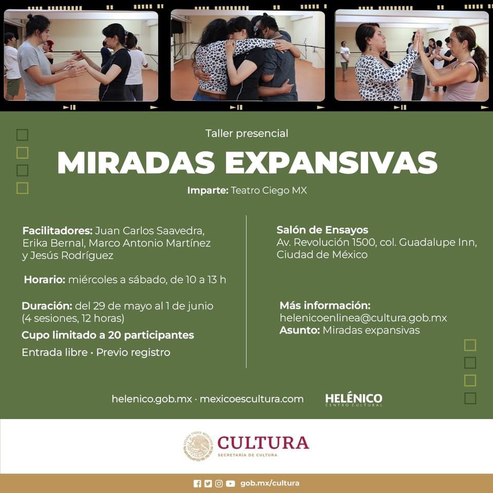 ¡Tenemos taller!
💥 Miradas Expansivas 💥 
Un acercamiento al trabajo que Teatro Ciego MX ha desarrollado en sus procesos de formación y creación

<a href="/Helenico/">Centro Cultural Helénico</a> 
29 may al 1 jun 
4 sesiones, 12 horas

ENTRADA LIBRE -Registro-
helenicoenlinea@cultura.gob.mx 
Asunto: Miradas expansivas