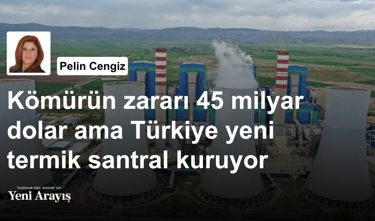 Bugünkü yazım... 👇 Kömürün zararı 45 milyar dolar ama Türkiye yeni termik santral kuruyor Türkiye’de karbon fiyatı uygulamasının başlamasıyla kömürlü termik santraller lisans sürelerinin sonuna kadar 45 milyar dolar zarar edecek Çelikler Holding'in işlettiği Afşin-Elbistan A