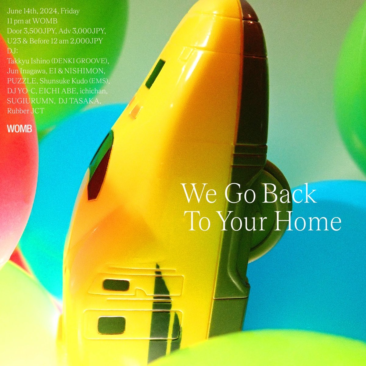 【石野卓球 / Takkyu Ishino】 DJ 2024/06/14(Fri.) We Go Back To Your Home at WOMB, Tokyo OPEN 23:00 womb.co.jp