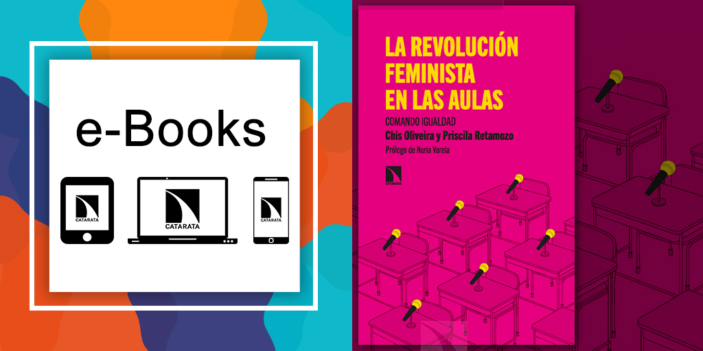 'La revolución feminista en las aulas'. @comandoigualdad, Chis Oliveira @chisoli, Priscila Retamozo @priscila_rtmz. Prólogo de Nuria Varela @NuriaVarela. También en #eBook catarata.org/libro/la-revol…