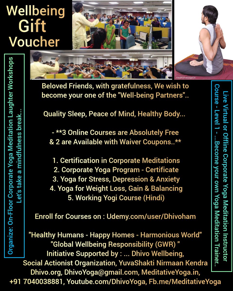 Wellbeing Gift Voucher
...With gratefulness, We wish to become your one of the "Well-being Partners"..

Quality Sleep, Peace of Mind, Healthy Body... 

- **3 Online Courses are Absolutely Free... 

  1. Certification in Corporate Meditations
Udemy.com/user/Dhivoham