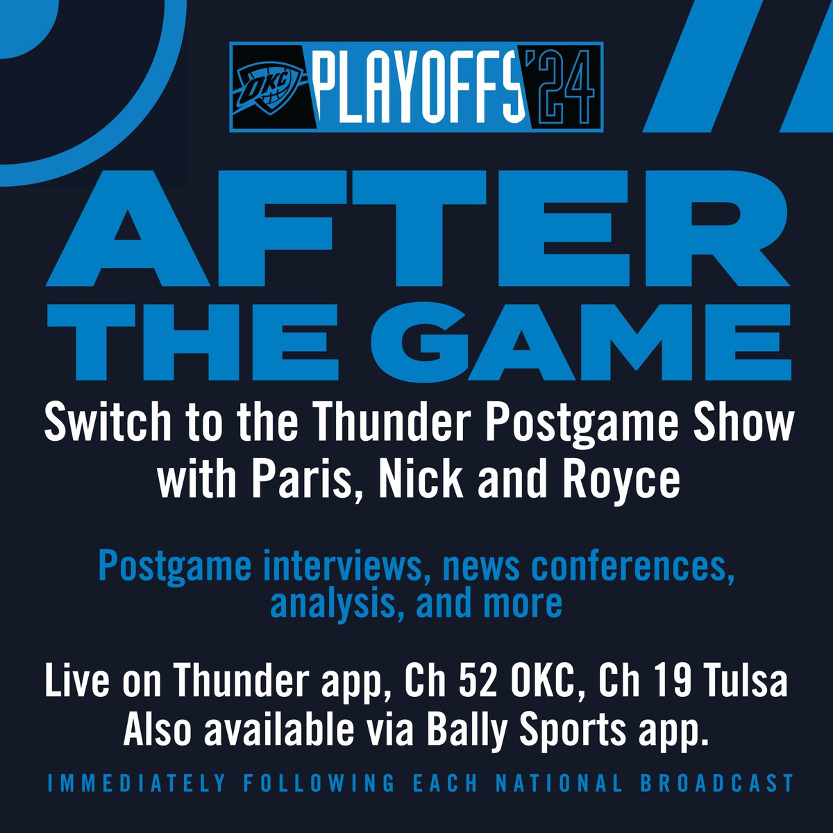 Switch to the Thunder app, Channels 52 in OKC, 19 in Tulsa, or Bally Sports App for the Thunder Playoff Postgame show with Paris, Royce & Nick.