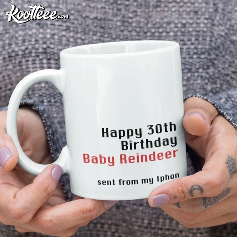 Happy 30th Birthday Baby Reindeer Martha Sent From My Iphon Mug #30thBirthday #BabyReindeer #koolteee koolteee.com/product/happy-…
