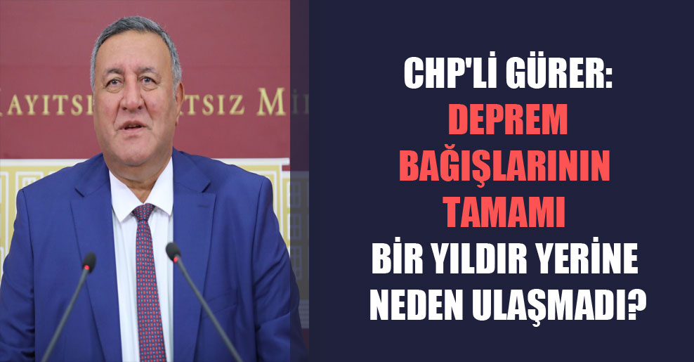 CHP’li Gürer: Deprem bağışlarının tamamı bir yıldır yerine neden ulaşmadı? @fethigurer halkinhabercisi.com/chpli-gurer-de…