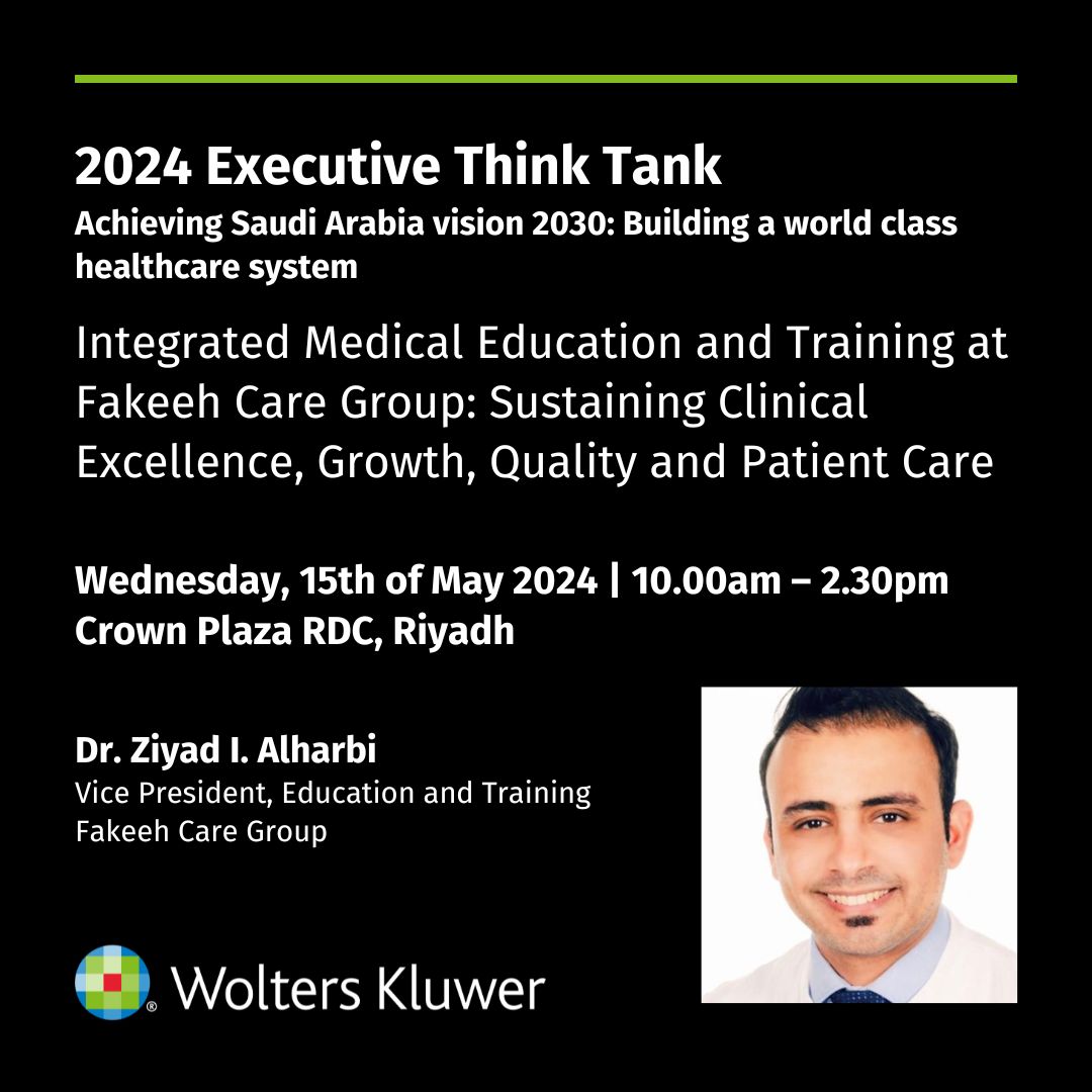 Dr. Ziyad I. Alharbi, VP, Education and Training, Fakeeh Care Group, will present “Integrated Medical Education and Training: Sustaining Clinical Excellence, Growth, Quality and Patient Care” at the @Wolters_Kluwer 2024 Executive Think Tank in Saudi Arabia, 15th of May.