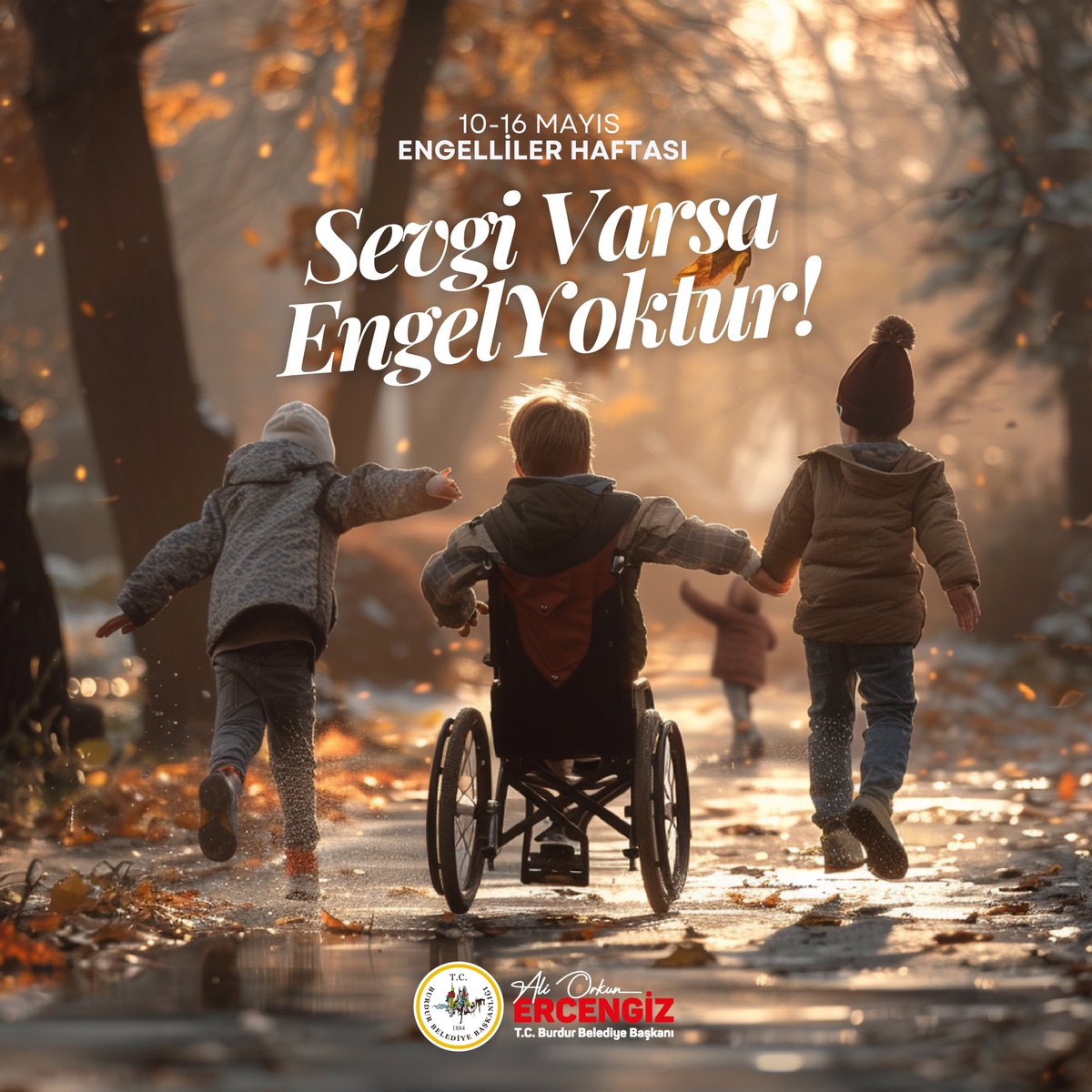 10-16 Mayıs #EngellilerHaftası “Sevgi varsa engel yoktur!” @orkunercengiz