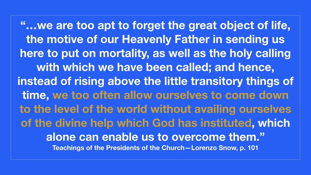 I should have gone to bed hours ago, but teachings of the Restored Gospel of Jesus Christ, such as this quote from President Lorenzo Snow, just wipe the sleep from my eyes. Just the words “great object of life”, “motive of our Heavenly Father”, “the holy calling”, “divine help