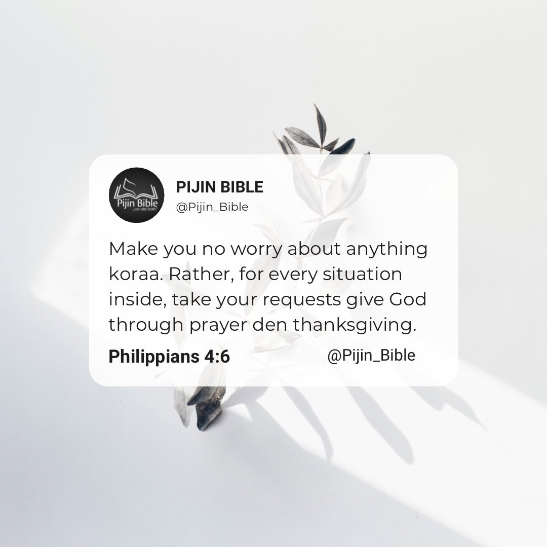 Philippians 4:6 #PijinBible