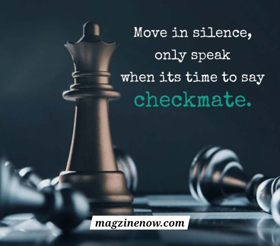 Move in silence until it's time to say checkmate.🤫👑

#magzinenow #KeepGoing #KeepClimbing #keepsupporting #likeit #likesforlike #like4likes #share #shareforshare #commentdown #motivation #morningvibes #motivateyourself #SilentButDeadly