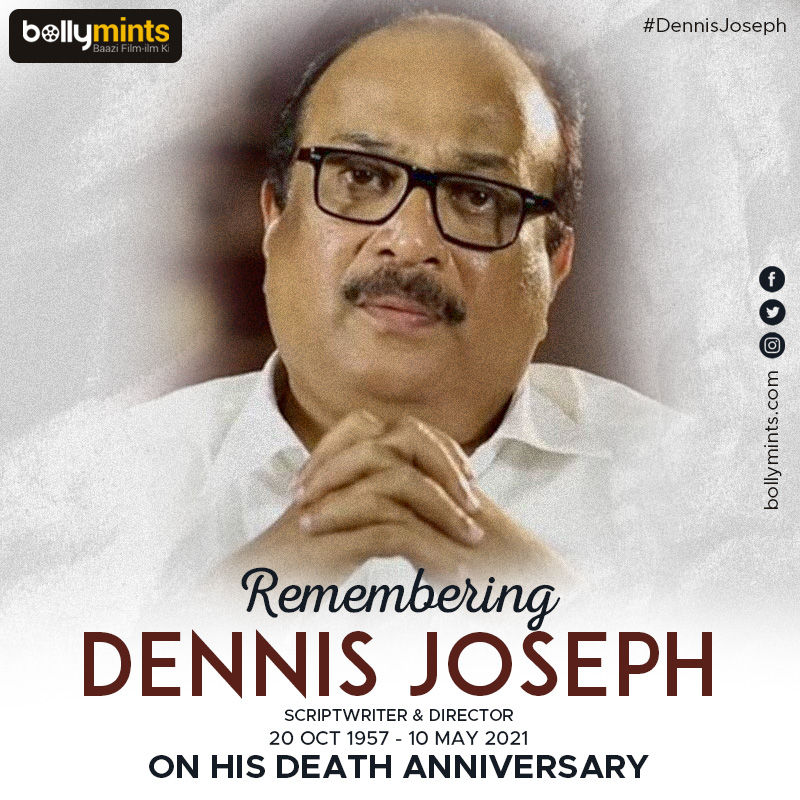 Remembering Scriptwriter & Director #DennisJoseph Ji On His #DeathAnniversary !