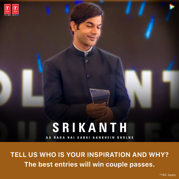 WIN MOVIE TICKETS! Mention the person who inspires you the most and why in the comments box below, and you could win tickets for the new #RajkummarRao flick! #Srikanth @RajkummarRao @AlayaF___ @SharadK7 #TusharHiranandani #BhushanKumar #KrishanKumar @nidhiparmar @TSeries