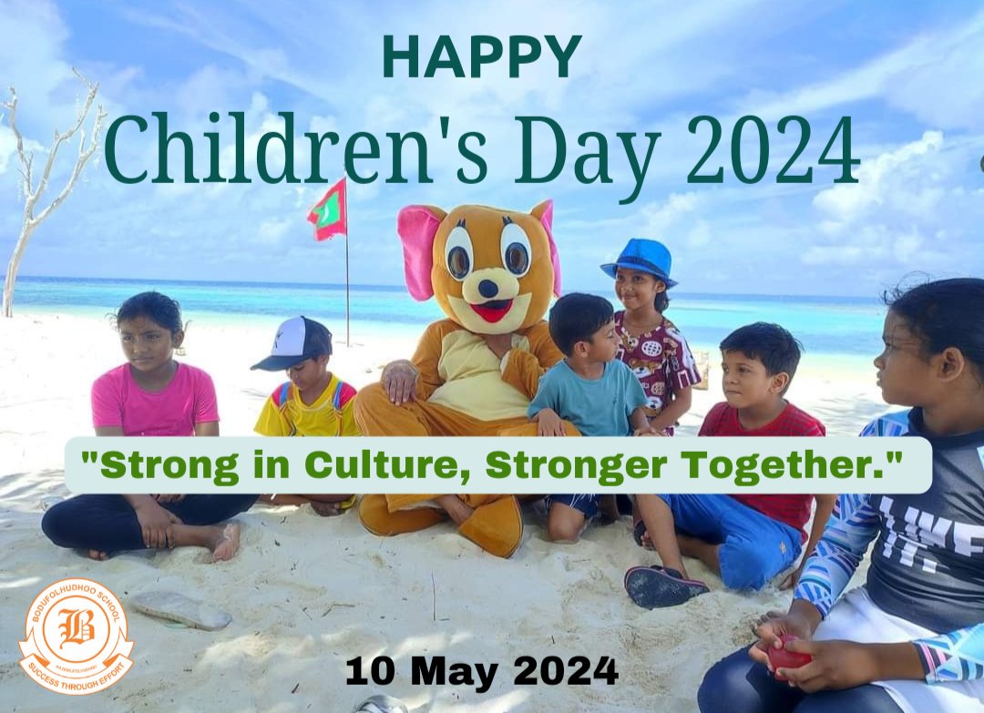 Happy Children's Day 2024

'Strong in Culture, Stronger Together'

10 may 2024 
#BS #students #HappyChildrensDay #happyholidays 
@moedu_mv
