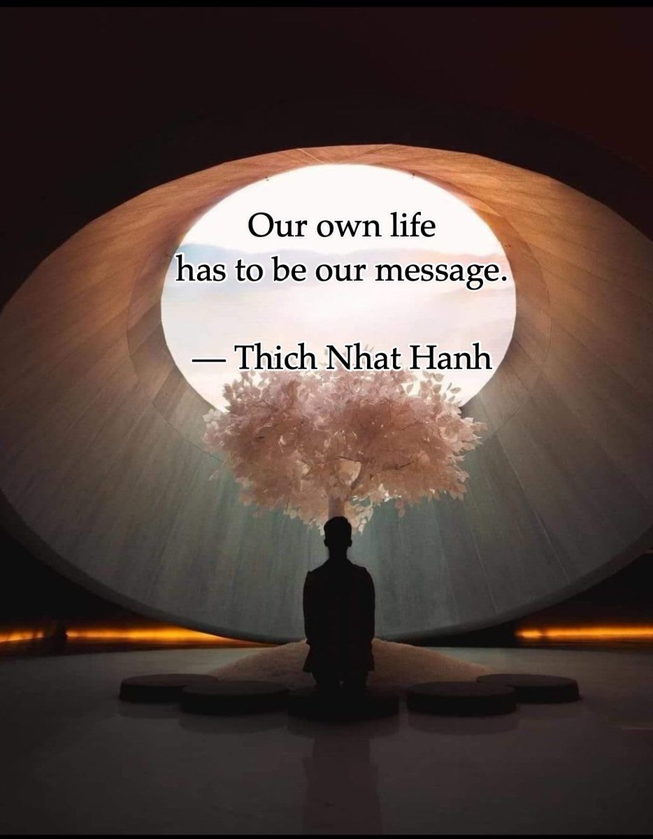 Happy Friday 💚🙏☯️ Our own life has to be our message. — Thich Nhat Hanh