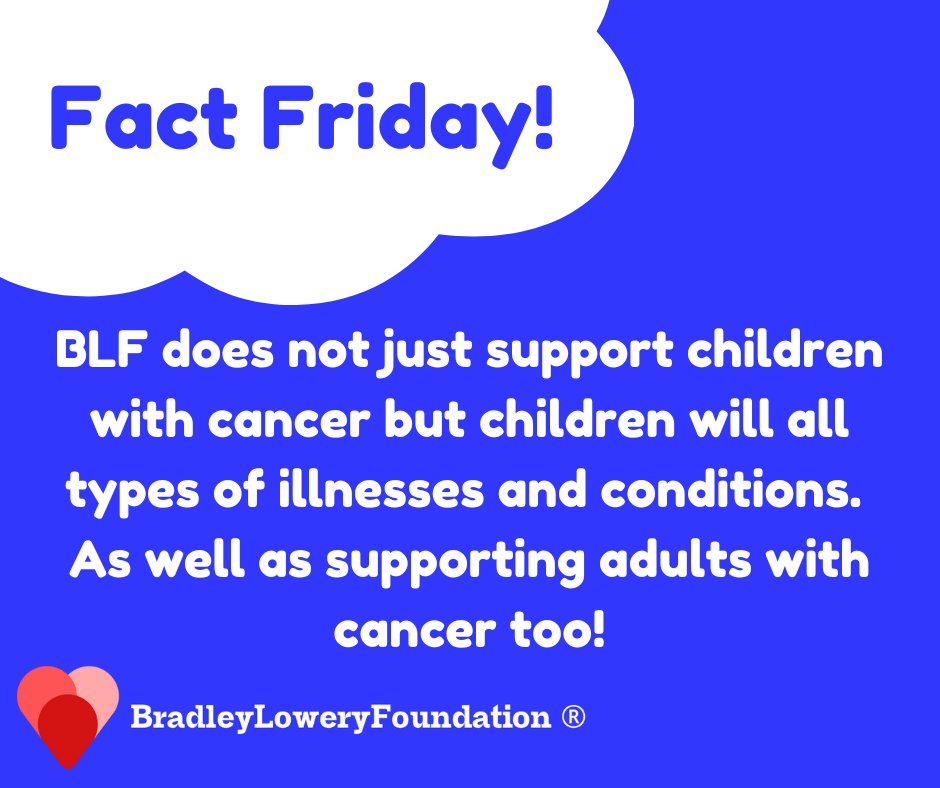 #FactFriday Here at BLF we support children up to the age of 18 with all different types of illness or condition. We also support adults diagnosed with cancer too ❤