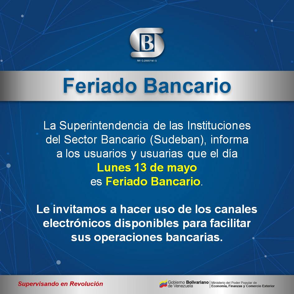 #Entérate || Feriado Bancario.      

#13May #FeriadoBancario #Sudeban #SupervisandoEnRevolución #VenezuelaFestivalDeAmor