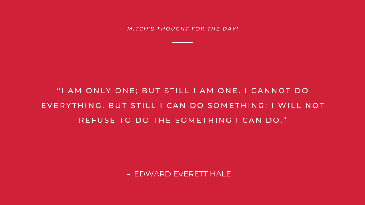'I am only one; but still I am one. I cannot do everything, but still I can do something; I will not refuse to do the something I can do.'
- Edward Everett Hale

#Mitchsthoughtoftheday #quoteoftheday #quotes #quotestoliveby #dailyquotes