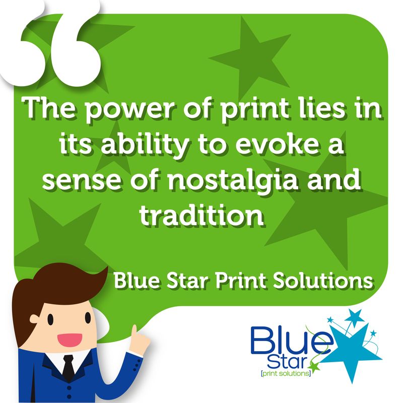 The power of print lies in its ability to evoke a sense of nostalgia and tradition - Blue Star Print Solutions

#Quote #BusinessQuote #InspirationalQuote #Printing #Print #PrintSolutions #PrintManagement #WeAreBlueStar #NotJustPrintOnPaper
