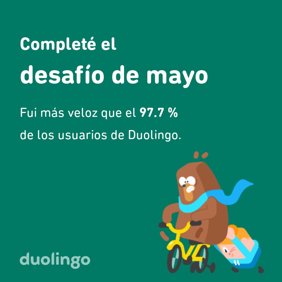 ¡Completé el desafío de mayo más rápido que el 97.7 % de los usuarios de Duolingo!