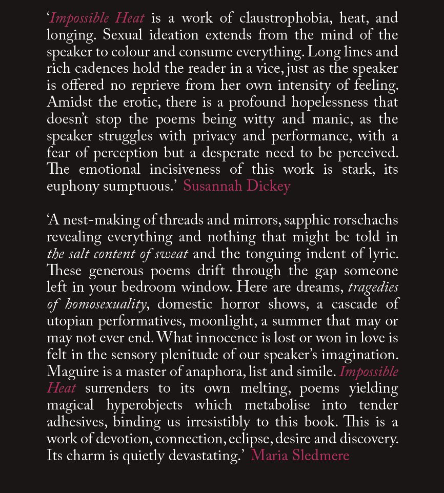 @slowfaults @citytwarbler @PoetrySociety @IAmLoudPro @PoetryBookSoc @queerfutures_ @badbettypress @natpoetrylib @thebookseller @Gutter_Magazine @BathMagg @propelmagazine @extrateethmag 'Impossible Heat surrenders to its own melting.' Maria Sledmere 'A work of claustrophobia, heat and longing. The emotional incisiveness of this work is stark, its euphony sumptuous.' @SusannahDickey