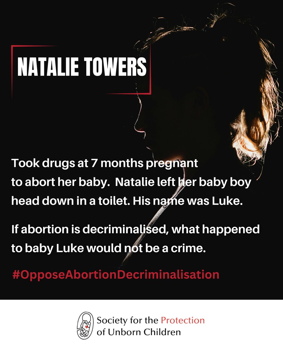 🚨 Natalie Towers bought drugs on the internet to abort her baby at 7 months pregnant. When paramedics arrived, they found her baby head down in a toilet. He was named Luke Clark. 🔴 If abortion is decriminalised, what happened to baby Luke would not be regarded as a crime. The…