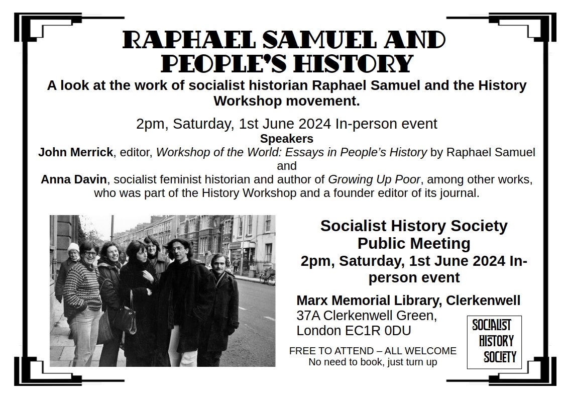 1 June, 14:00 - SHS public talk with John Merrick and Anna Davin: Raphael Samuel and People's History. Marx House, London EC1. Preceded by SHS AGM at 13:00. All welcome.