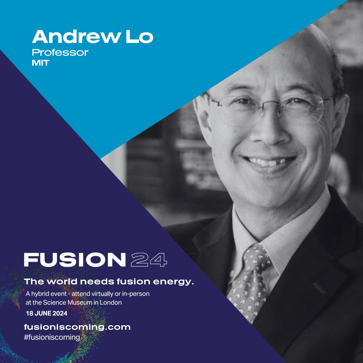 On our 'THINKING BIG: How do we fund fusion?' panel➡Andrew Lo from @MIT Andrew is the Charles E. and Susan T. Harris Professor at @MITSloan, and has been named one of Time Magazine’s 100 most influential people in the world. ➡ fusioniscoming.com/the-schedule #FusionIsComing #FUSION24