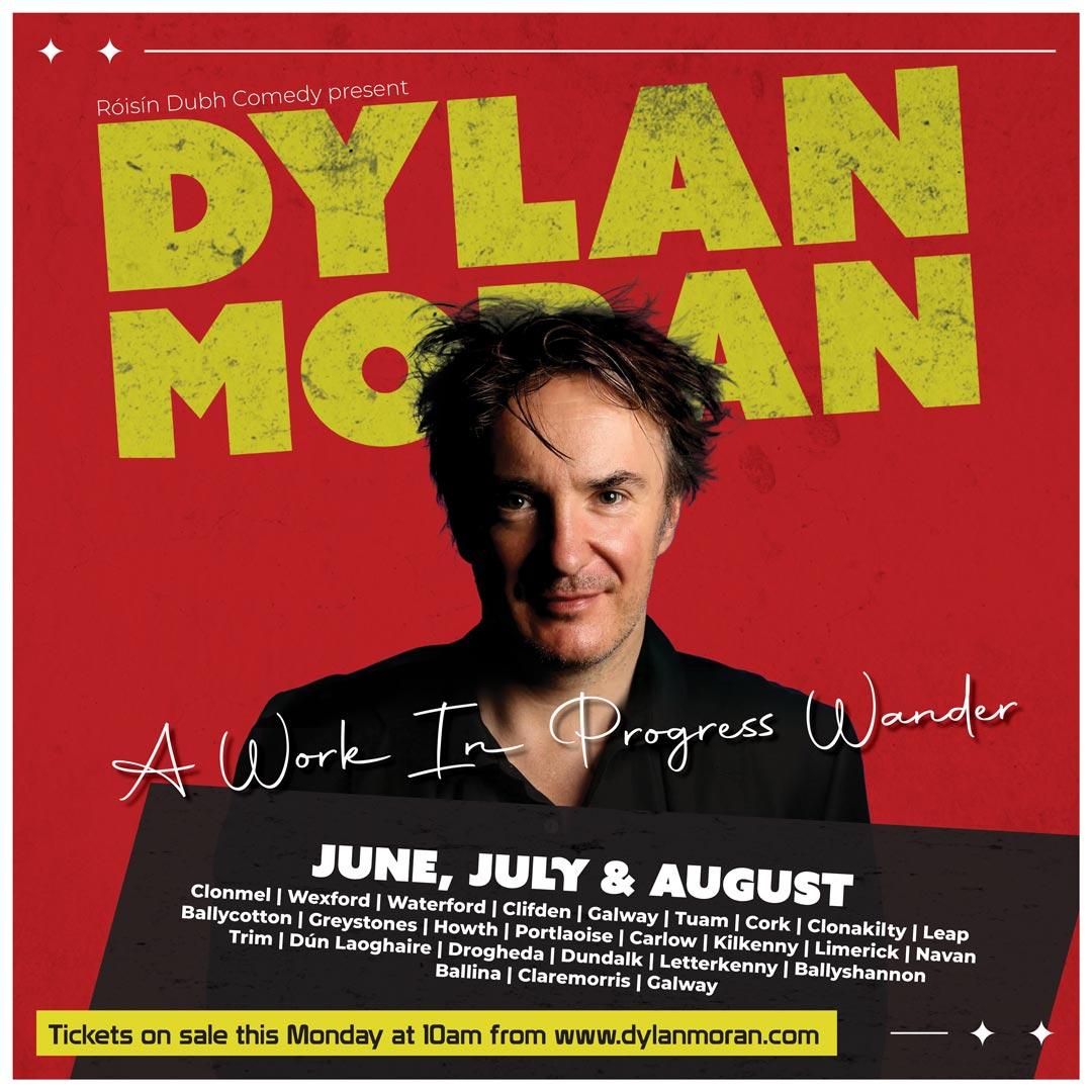 DYLAN MORAN: A Work In Progress Wander @the_dylan_moran wed 26th June - on sale Monday 10 am - link in bio. tickets are €23+BF – doors are at 7.30 pm – food served from 5 pm