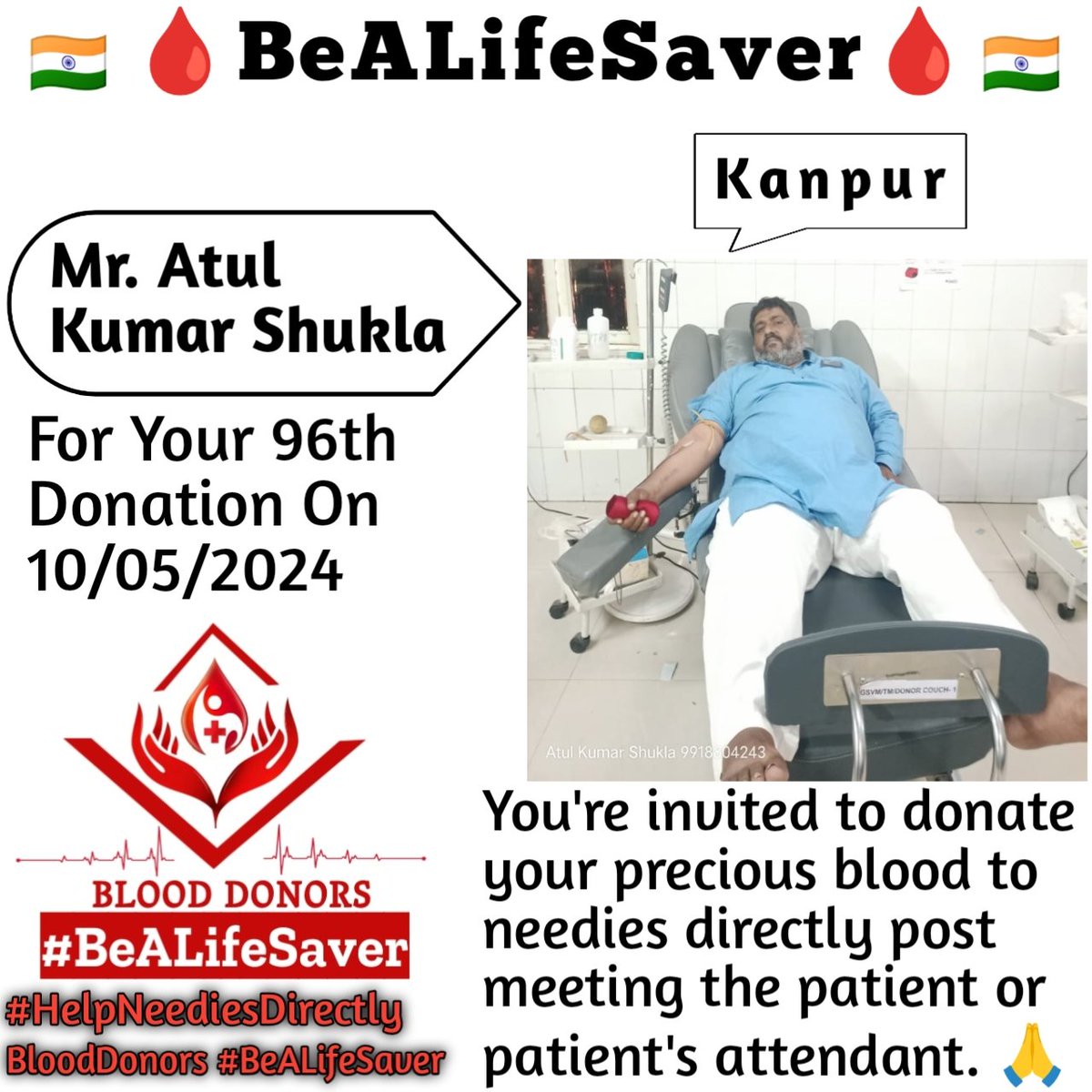 Kanpur BeALifeSaver
Kudos_Mr_Atul_Kumar_Shukla_Ji

Today's hero
Mr. Atul_Kumar_Shukla Ji donated blood in Kanpur for the 96th Time for one of the needies. Heartfelt Gratitude and Respect to Atul Kumar Shukla Ji for his blood donation for Patient admitted in Kanpur.