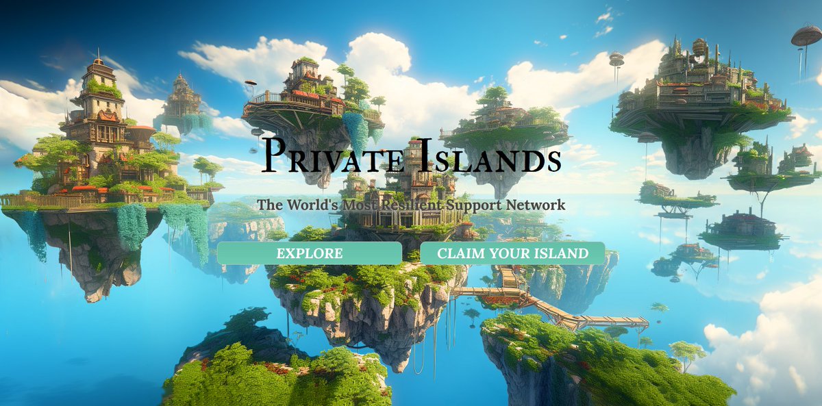 I am visiting the website daily for the art alone!
Check this out!

The World's Most Resilient Support Network
privateislands.fund
