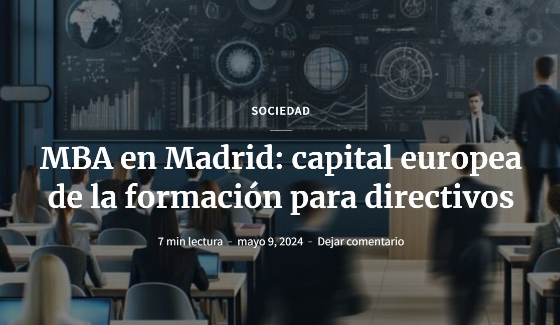 📢'MBA en Madrid: capital europea de la formación para directivos'. 🔗acortar.link/CcReTO #somosnoticia en #eldigitaldemadrid