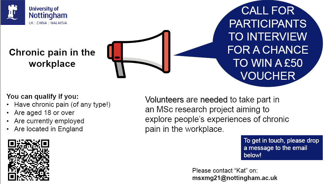 We would like to hear from people about their experience of chronic pain in English workplaces. If you would like to take part in short interviews, please use the details below or email msxmg21@nottingham.ac.uk #Wellbeing #chronicpain #workplace @hollyblakenotts @NottmBRCMSK