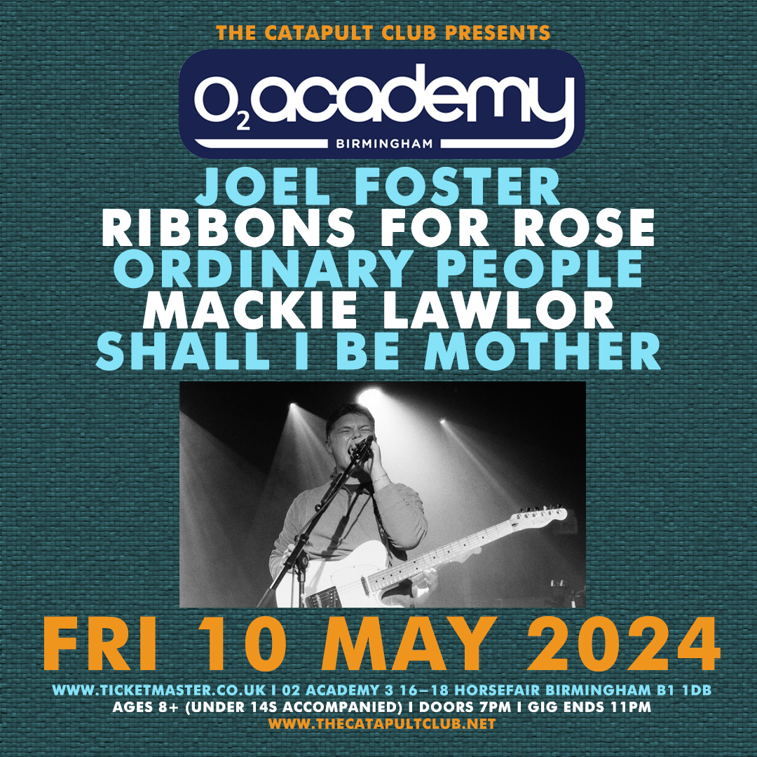 TONIGHT it's @TheCatapultClub at @O2AcademyBham with Joel Foster / Ribbons for Rose / Ordinary People / Mackie Lawlor / @ShallIBeMother_ Open to ages 8+ (under 14s accompanied) from 7pm - 11pm. Advance tickets from - ticketmaster.co.uk/event/3E006085…